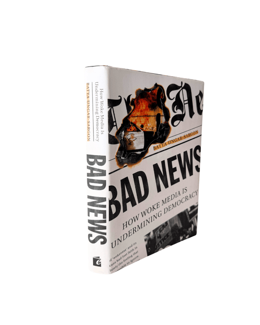 Bad News: How Woke Media Is Undermining Democracy